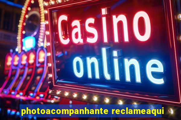 photoacompanhante reclameaqui